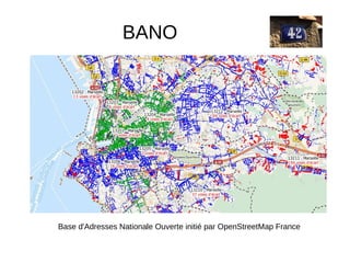 BANO
Base d'Adresses Nationale Ouverte initié par OpenStreetMap France
 