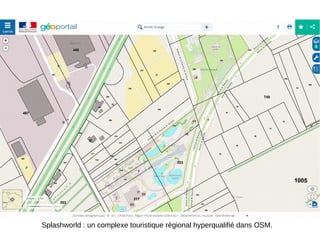 Splashworld : un complexe touristique régional hyperqualifié dans OSM.
 