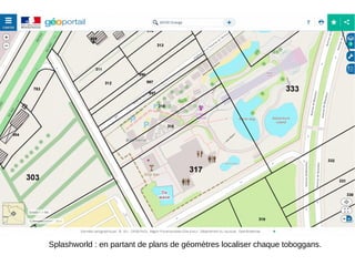 Splashworld : en partant de plans de géomètres localiser chaque toboggans.
 