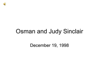 Osman and Judy Sinclair

    December 19, 1998
 