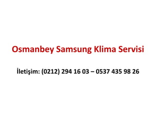 Osmanbey Samsung Klima Servisi
İletişim: (0212) 294 16 03 – 0537 435 98 26
 