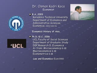 Dr. Osman Kadri Koca Economist ,[object Object],[object Object],[object Object],[object Object],[object Object],[object Object],[object Object],[object Object],[object Object],[object Object],[object Object],[object Object],[object Object],[object Object]