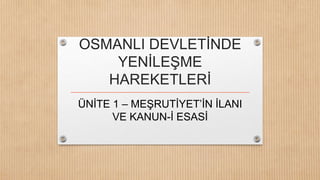 Osmanlı Devletinde Yenileşme Hareketkeri - Kanuni Esasi | PPTX