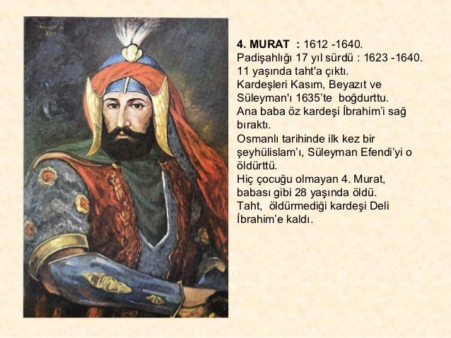 17 Sultan Dorduncu Murat Han Osmanli Imparatorlugu Osmanli Devleti Padisahlari