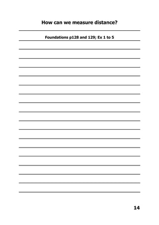 How can we measure distance?
Foundations p128 and 129; Ex 1 to 5
14
 