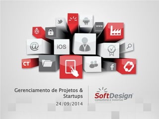 Gerenciamento de Projetos & Startups 
24/09/2014  