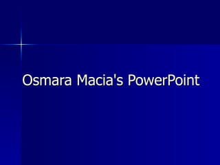 Osmara Macia's PowerPoint 