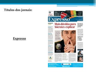 Títulos dos jornais:




      Expresso
 