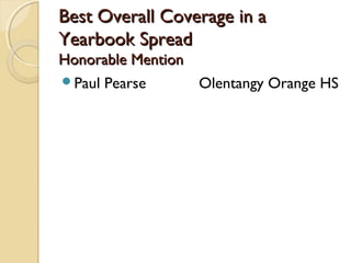 Best Overall Coverage in a
Yearbook Spread
Honorable Mention
Paul Pearse      Olentangy Orange HS
 