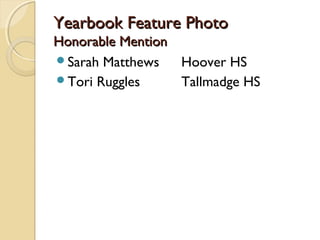 Yearbook Feature Photo
Honorable Mention
Sarah Matthews   Hoover HS
Tori Ruggles     Tallmadge HS
 