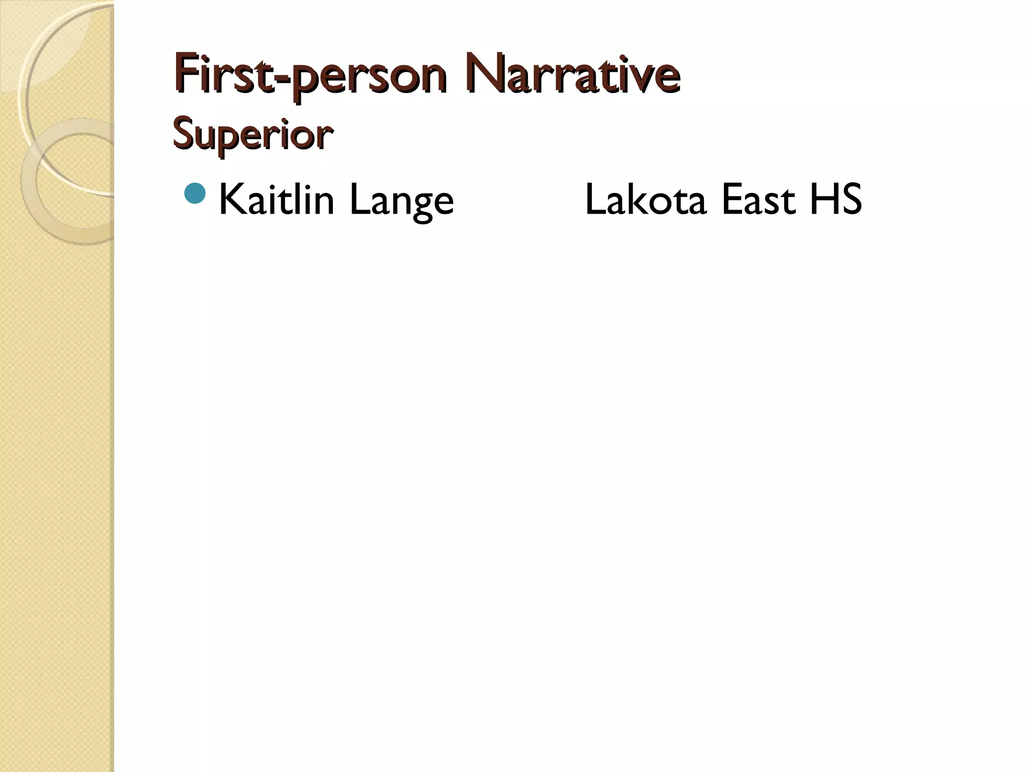 First-person Narrative
Superior
Kaitlin Lange   Lakota East HS
 
