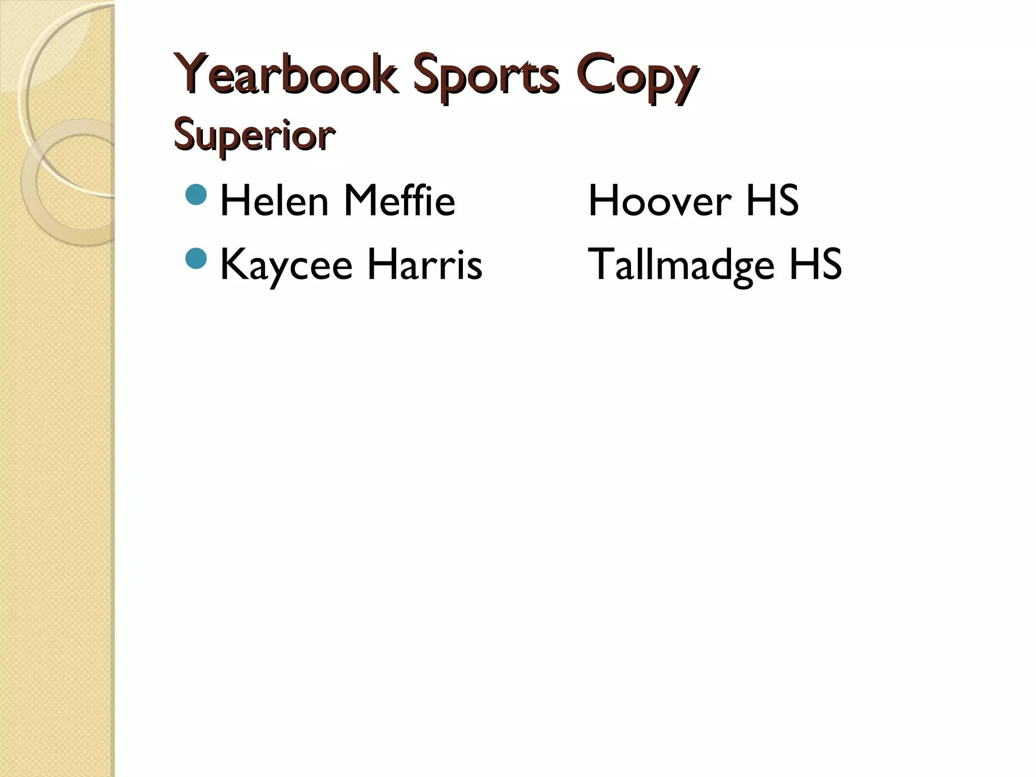 Yearbook Sports Copy
Superior
Helen Meffie    Hoover HS
Kaycee Harris   Tallmadge HS
 