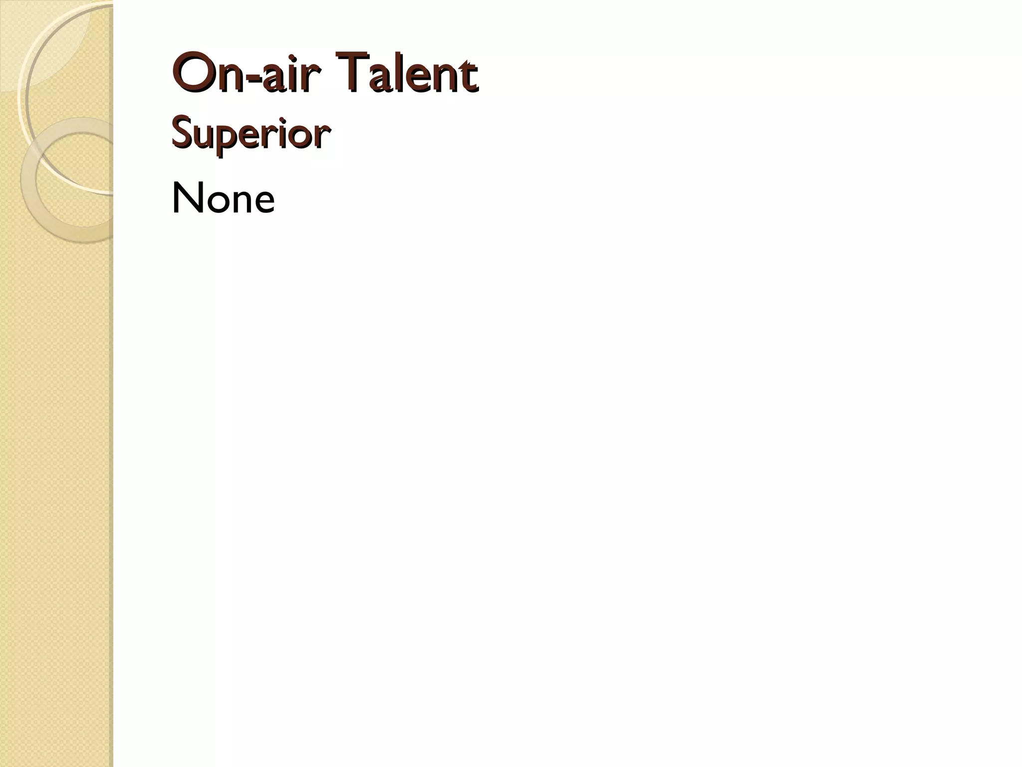 On-air Talent
Superior
None
 