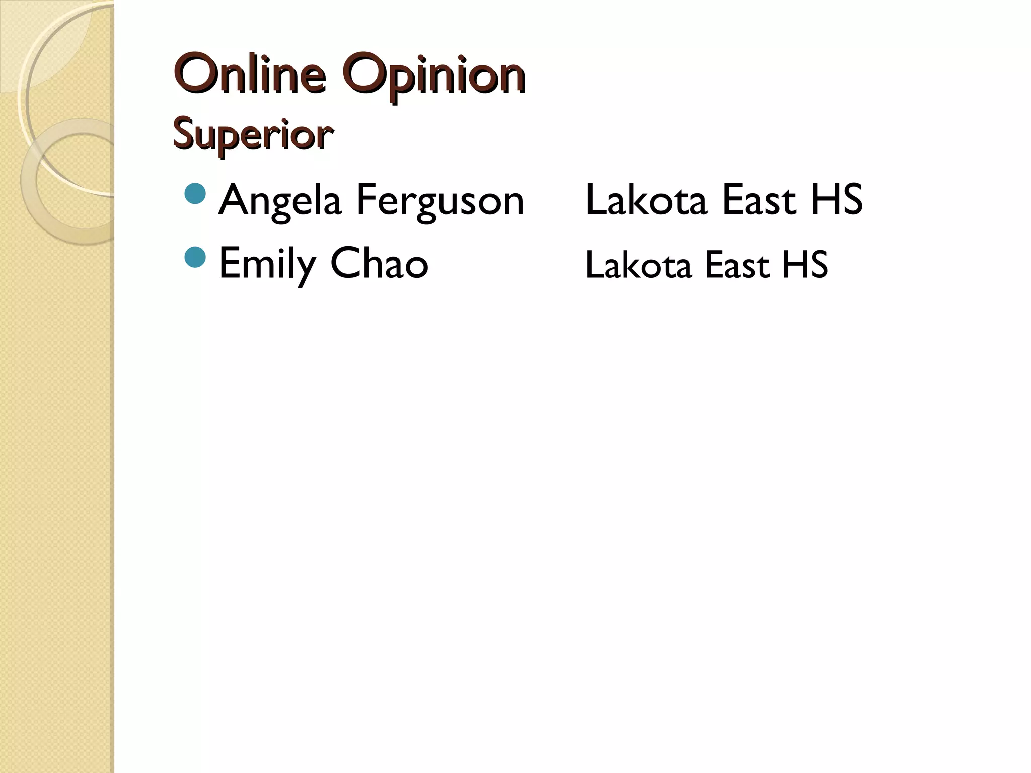 Online Opinion
Superior
Angela Ferguson   Lakota East HS
Emily Chao        Lakota East HS
 