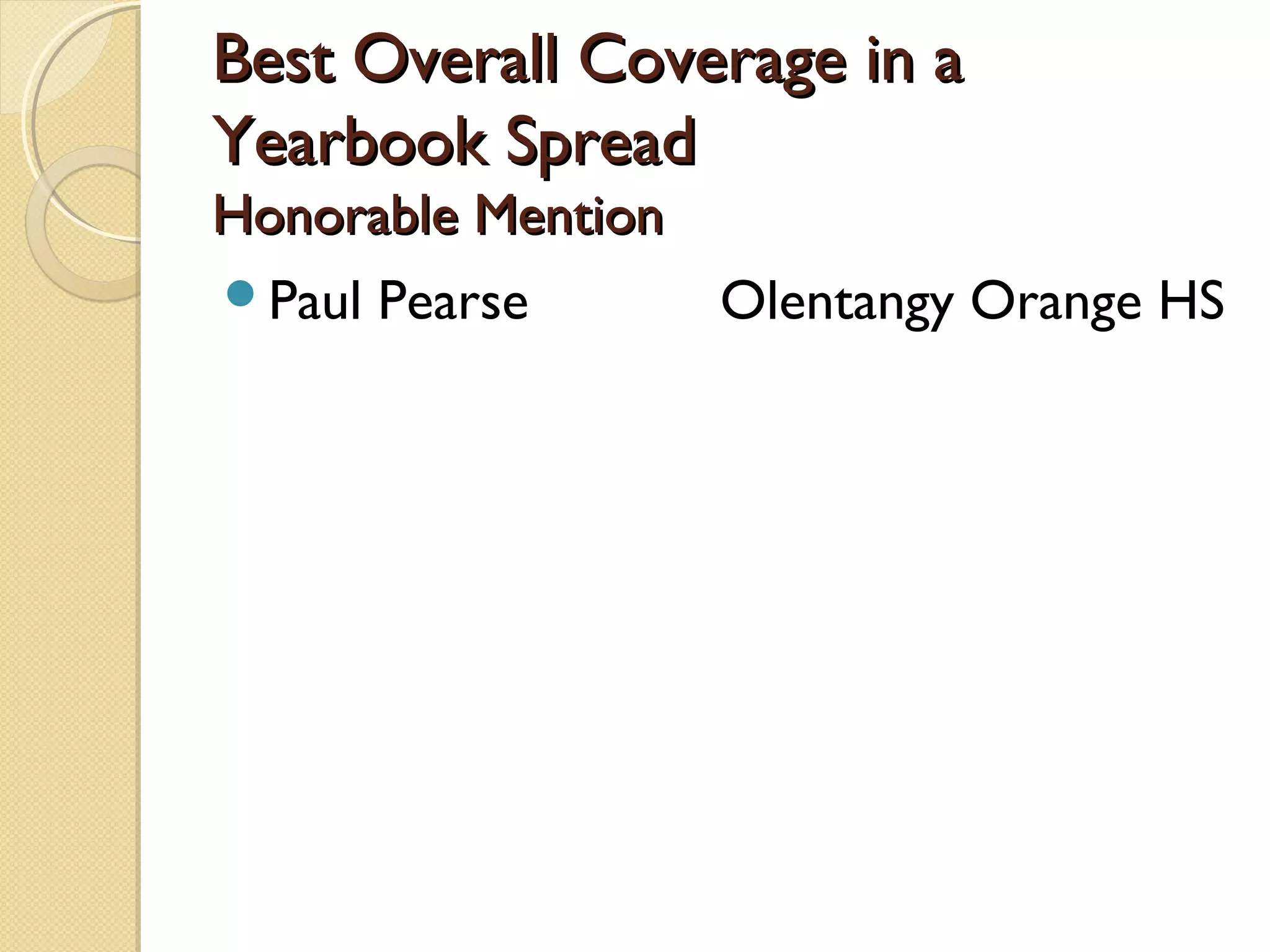 Best Overall Coverage in a
Yearbook Spread
Honorable Mention
Paul Pearse      Olentangy Orange HS
 