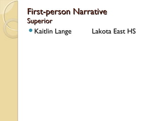 First-person NarrativeFirst-person Narrative
SuperiorSuperior
Kaitlin Lange Lakota East HS
 