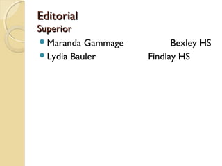 EditorialEditorial
SuperiorSuperior
Maranda Gammage Bexley HS
Lydia Bauler Findlay HS
 