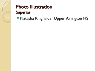Photo IllustrationPhoto Illustration
SuperiorSuperior
Natasha Ringnalda Upper Arlington HS
 