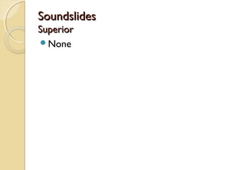 SoundslidesSoundslides
SuperiorSuperior
None
 