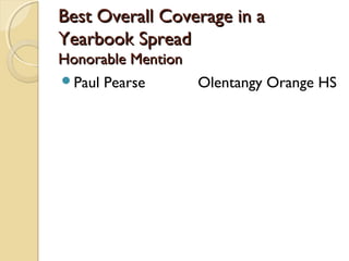 Best Overall Coverage in aBest Overall Coverage in a
Yearbook SpreadYearbook Spread
Honorable MentionHonorable Mention
Paul Pearse Olentangy Orange HS
 