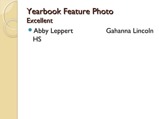 Yearbook Feature PhotoYearbook Feature Photo
ExcellentExcellent
Abby Leppert Gahanna Lincoln
HS
 