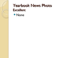 Yearbook News PhotoYearbook News Photo
ExcellentExcellent
None
 