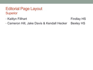 Editorial Page Layout
Superior
• Kaitlyn Fillhart Findlay HS
• Cameron Hill, Jake Davis & Kendall Hecker Bexley HS
 