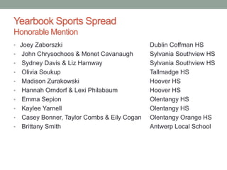 Yearbook Sports Spread
Honorable Mention
• Joey Zaborszki Dublin Coffman HS
• John Chrysochoos & Monet Cavanaugh Sylvania ...
