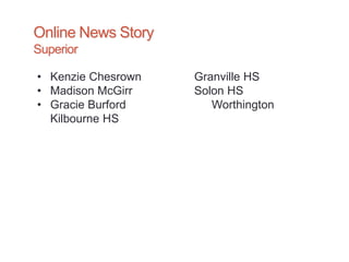 Online News Story
Superior
• Kenzie Chesrown Granville HS
• Madison McGirr Solon HS
• Gracie Burford Worthington
Kilbourne HS
 