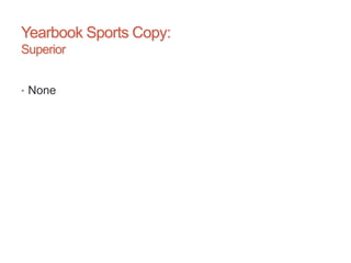 Yearbook Sports Copy:
Superior
• None
 