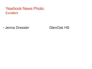 Yearbook News Photo:
Excellent
• Jenna Dressler GlenOak HS
 