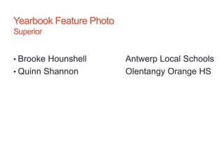 Yearbook Feature Photo
Superior
• Brooke Hounshell Antwerp Local Schools
• Quinn Shannon Olentangy Orange HS
 