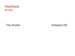 Yearbook:
All Ohio
• The Archer Antwerp HS
 