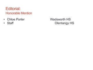 Editorial:
Honorable Mention
• Chloe Porter Wadsworth HS
• Staff Olentangy HS
 