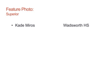 Feature Photo:
Superior
• Kade Miros Wadsworth HS
 