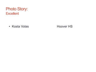 Photo Story:
Excellent
• Kosta Volas Hoover HS
 