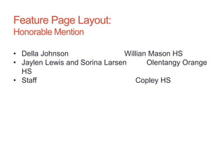 Feature Page Layout:
Honorable Mention
• Della Johnson Willian Mason HS
• Jaylen Lewis and Sorina Larsen Olentangy Orange
HS
• Staff Copley HS
 
