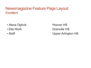 Newsmagazine Feature Page Layout:
Excellent
• Alexa Oglivie Hoover HS
• Ella Work Granville HS
• Staff Upper Arlington HS
 
