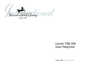 Lloyds TSB IPB Uses Magnolia October 2008 