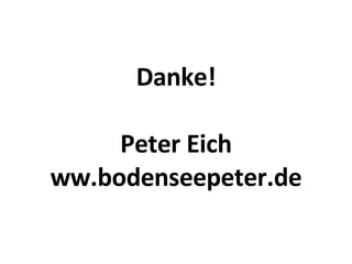 Danke! Peter Eich ww.bodenseepeter.de 