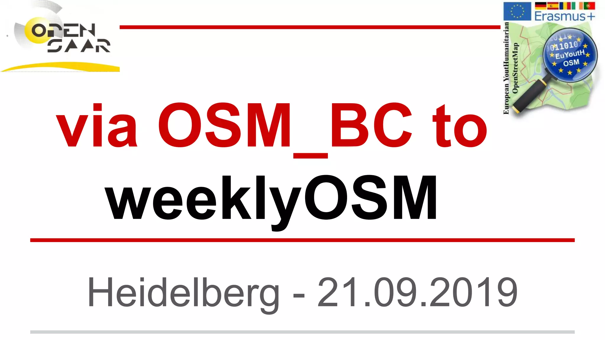via OSM_BC to
weeklyOSM
Heidelberg - 21.09.2019
 