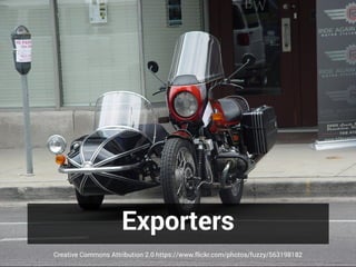 Exporters
Creative Commons Attribution 2.0 https://www.flickr.com/photos/fuzzy/563198182
 