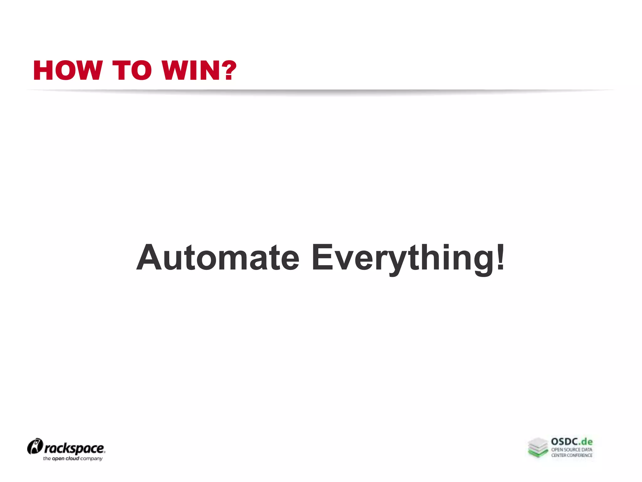 HOW TO WIN?
Automate Everything!
 
