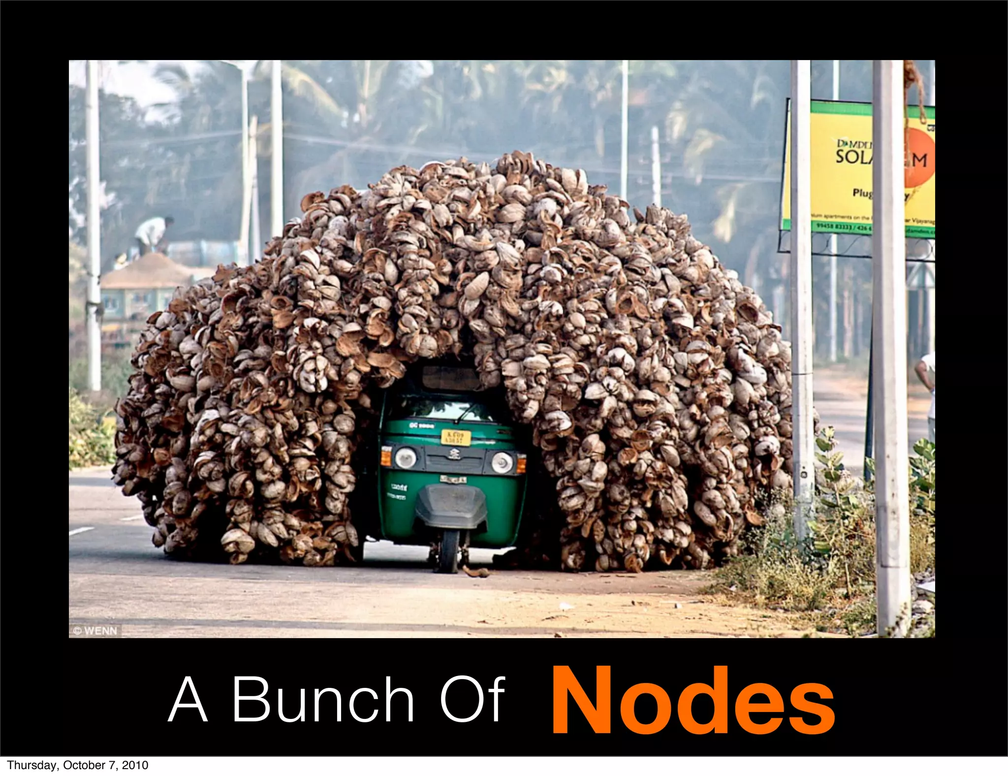 Thursday, October 7, 2010
                            A Bunch Of   Nodes
 
