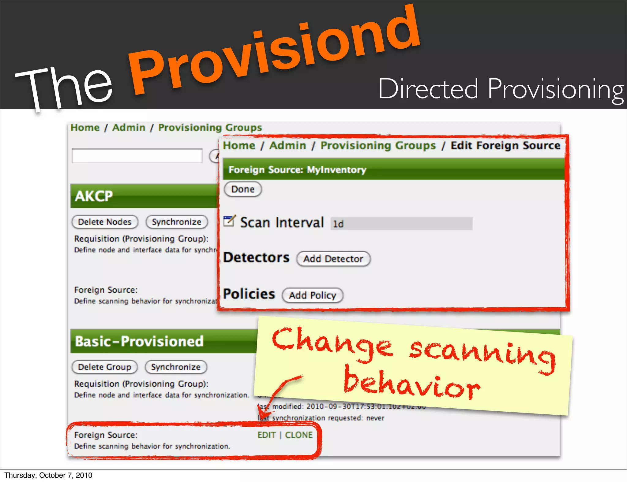 vis iond
     Th eP                  ro        Directed Provisioning




                                C hange scann
                                              ing
                                    behavior

Thursday, October 7, 2010
 