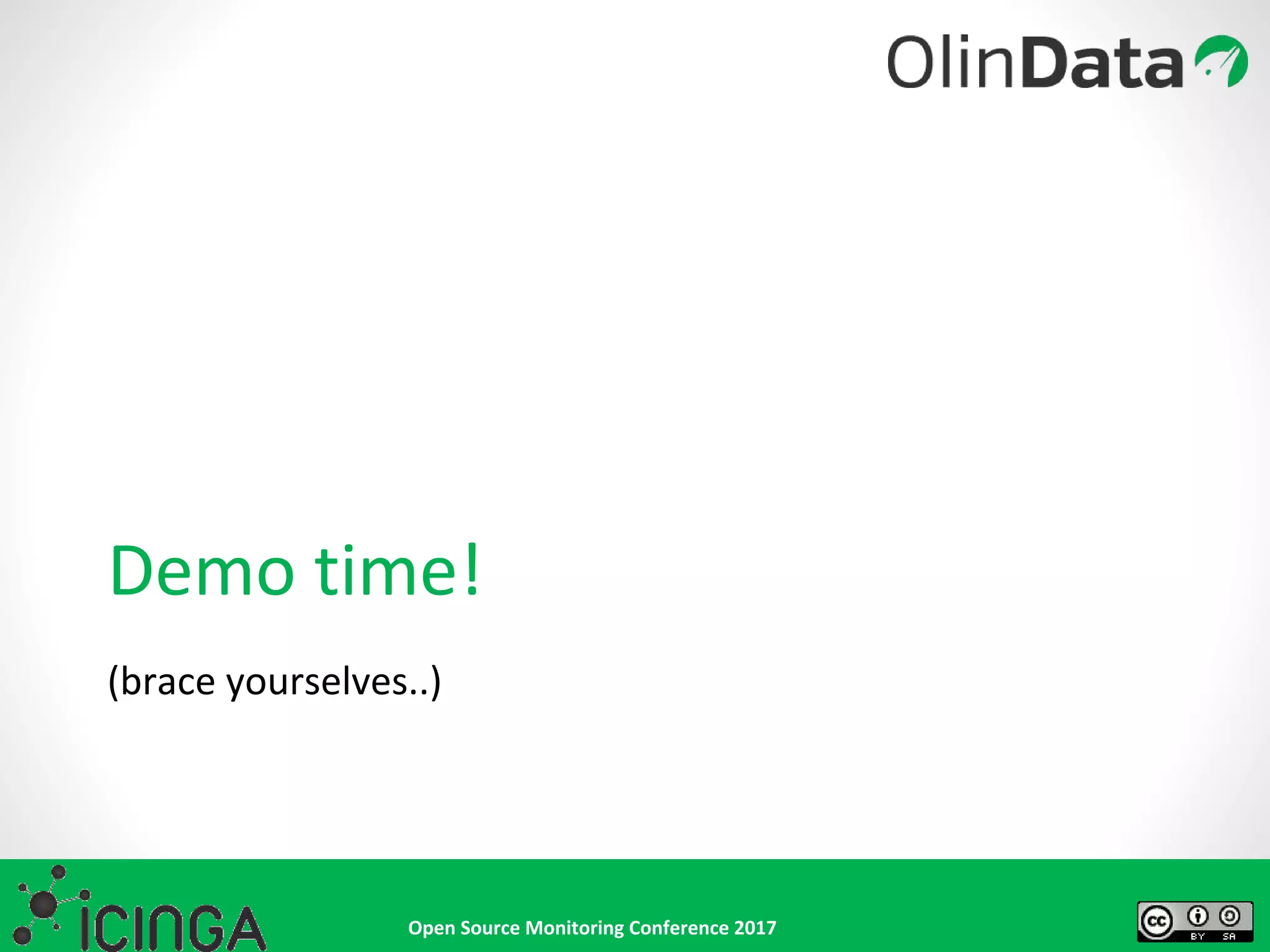Open Source Monitoring Conference 2017
Demo time!
(brace yourselves..)
 