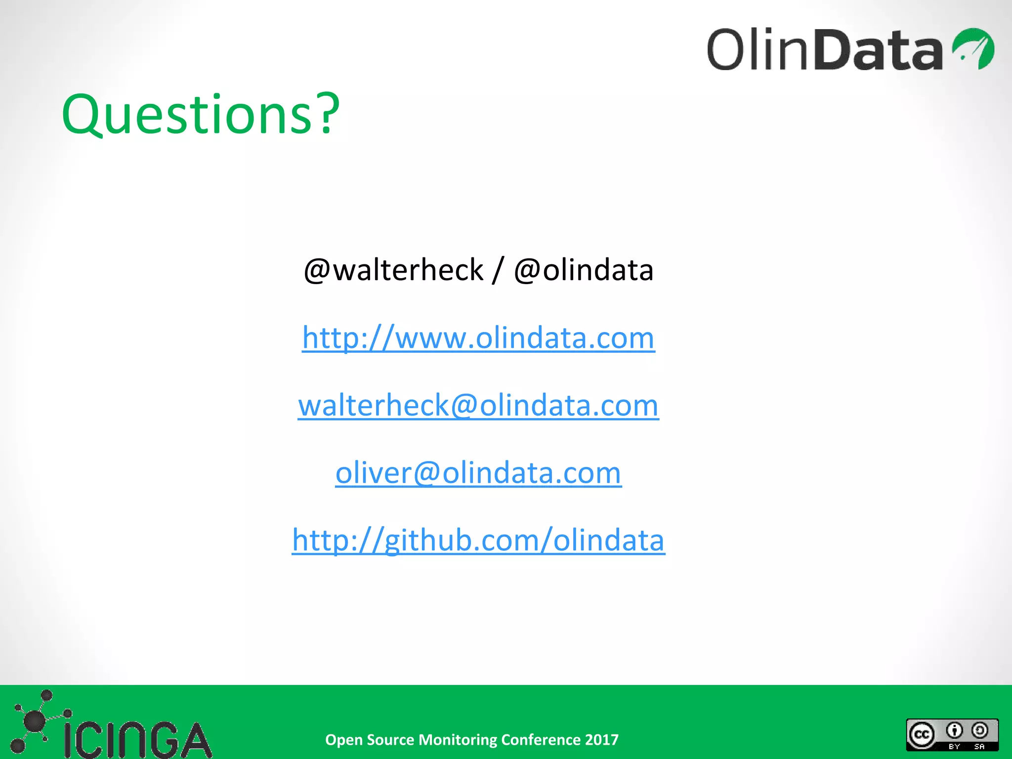 Open Source Monitoring Conference 2017
Questions?
@walterheck / @olindata
http://www.olindata.com
walterheck@olindata.com
oliver@olindata.com
http://github.com/olindata
 