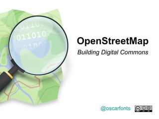 @oscarfonts OpenStreetMap   Building Digital Commons 