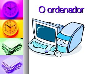 O ordenador

 