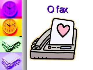 O fax

 